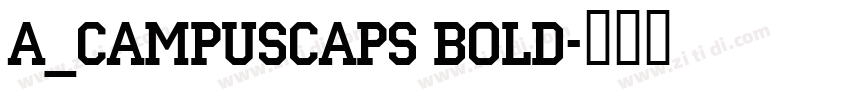 a_CampusCaps Bold字体转换